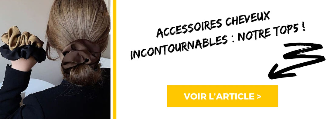 accessoires cheveux incontournables